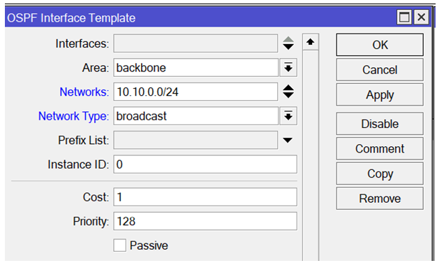Uma janela de configuração do OSPF Interface Template no software de gerenciamento de rede, com campos para definir Interfaces e Prefix List (ambos em branco), Área definida como 'backbone', Rede configurada como '10.10.0.0/24', Tipo de Rede definido como 'broadcast', ID da Instância como 0, Custo como 1, Prioridade como 128, e a caixa para 'Passive' não está marcada. À direita, botões para 'OK', 'Cancel', 'Apply', 'Disable', 'Comment', 'Copy' e 'Remove' estão disponíveis para seleção.